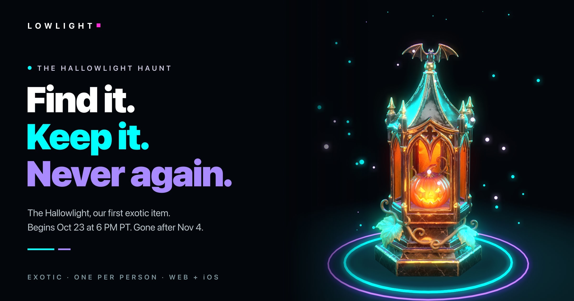 The Hallowlight Haunt. Find it. Keep it. Never again. The Hallowlight, a black and gold gothic lantern with a glowing carved pumpkin inside, lit in exotic cyan. Begins October 23 at 6 PM PT.