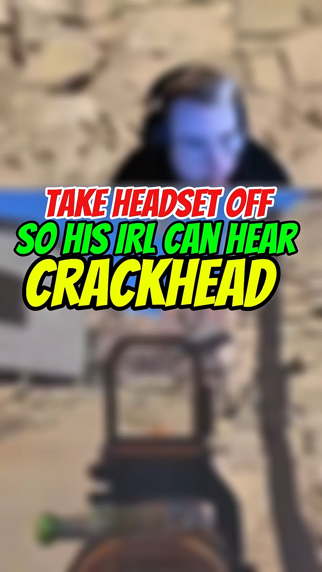 Take Headset off so his irl can hear (CrackHead) | Lowlight